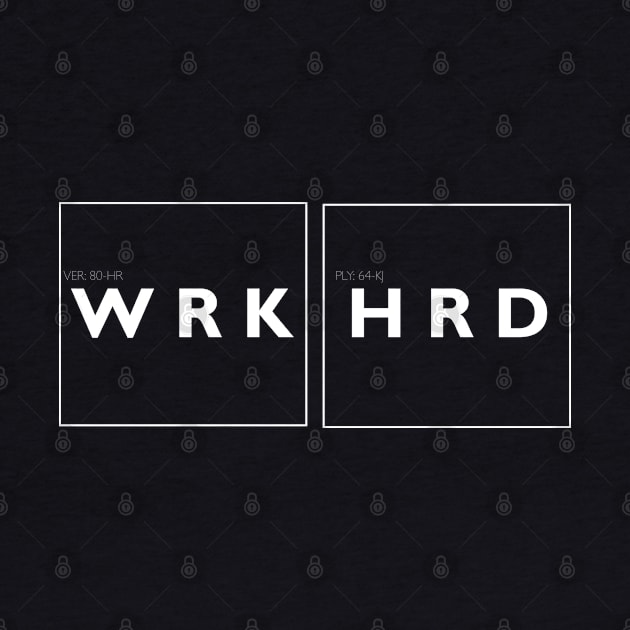 WRK HRD by fatbastardshirts